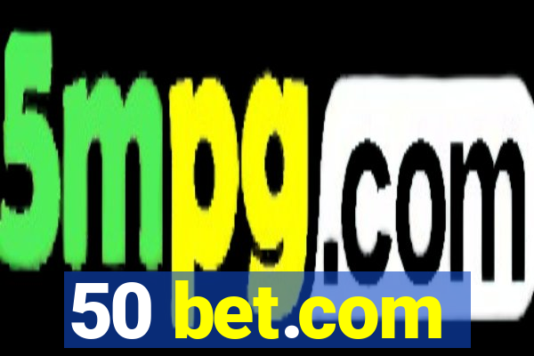 50 bet.com