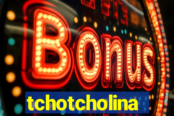 tchotcholina