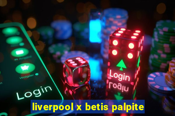 liverpool x betis palpite