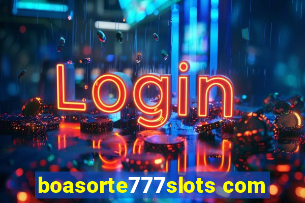 boasorte777slots com