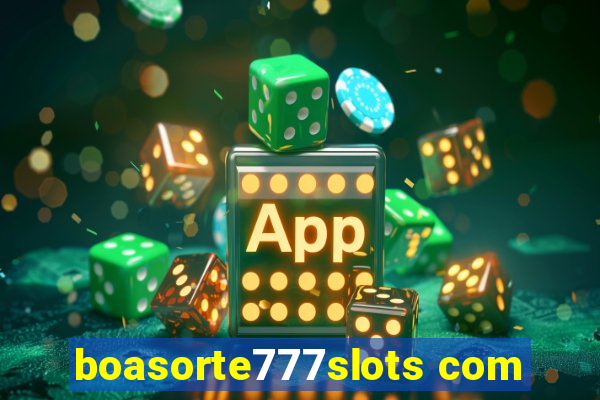 boasorte777slots com