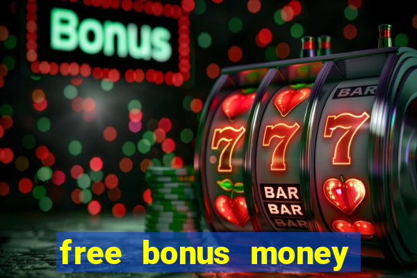 free bonus money no deposit casino