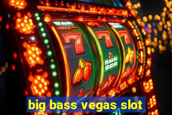 big bass vegas slot