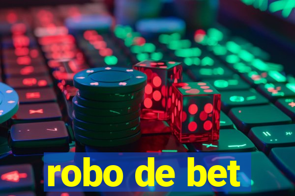 robo de bet