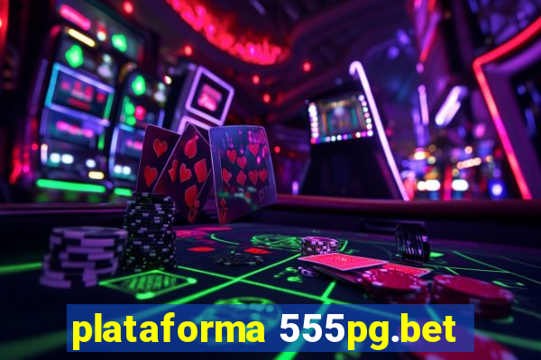 plataforma 555pg.bet