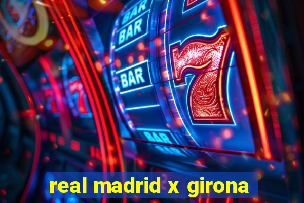 real madrid x girona