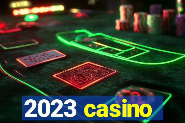 2023 casino