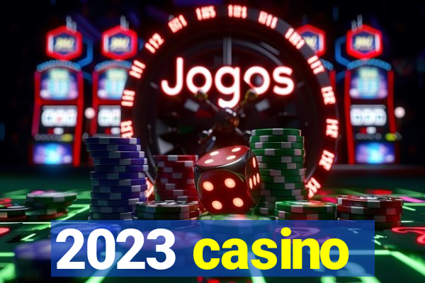 2023 casino