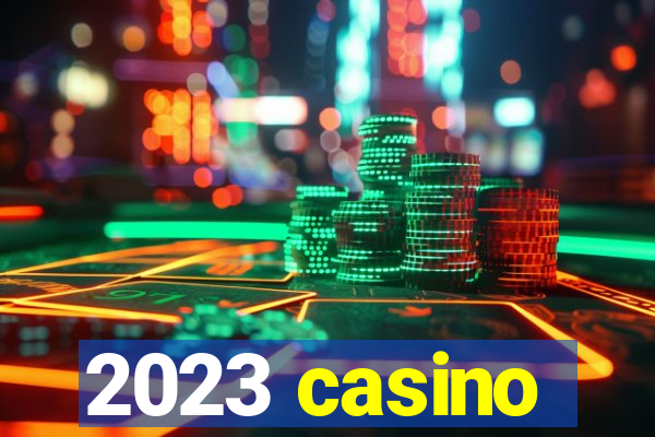 2023 casino