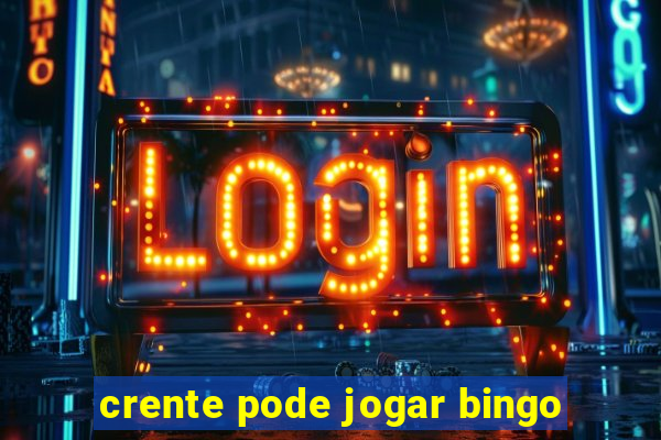 crente pode jogar bingo