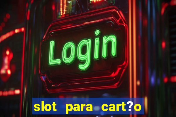 slot para cart?o de memória o que significa