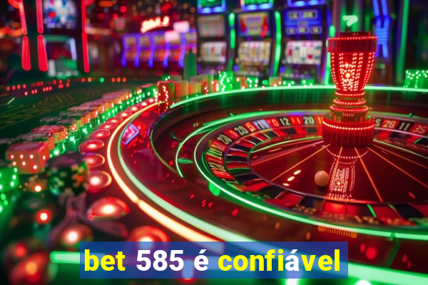 bet 585 é confiável