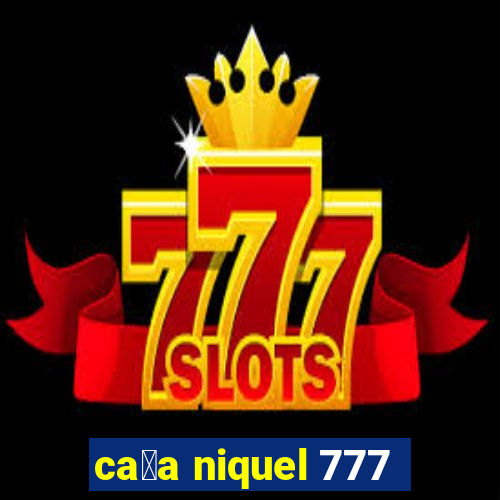 ca莽a niquel 777