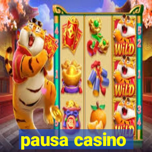 pausa casino