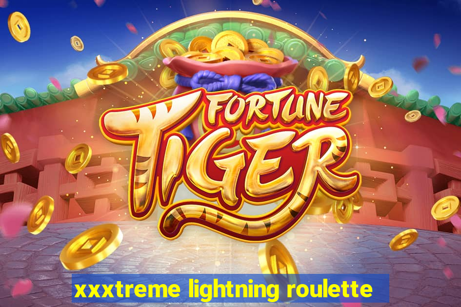 xxxtreme lightning roulette