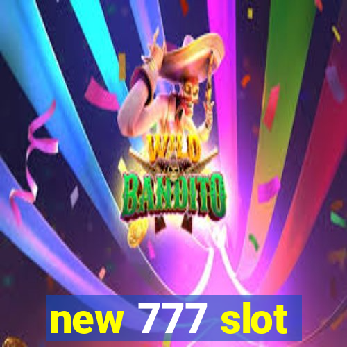 new 777 slot