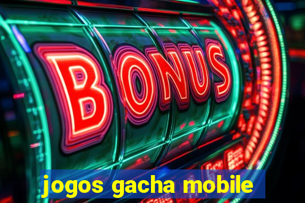 jogos gacha mobile