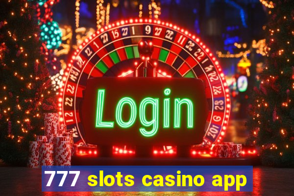 777 slots casino app