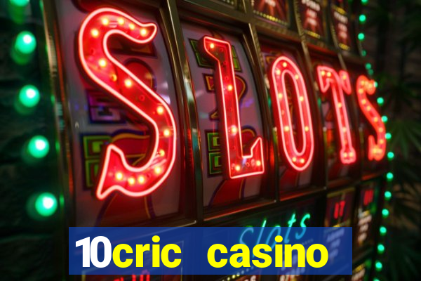 10cric casino welcome bonus