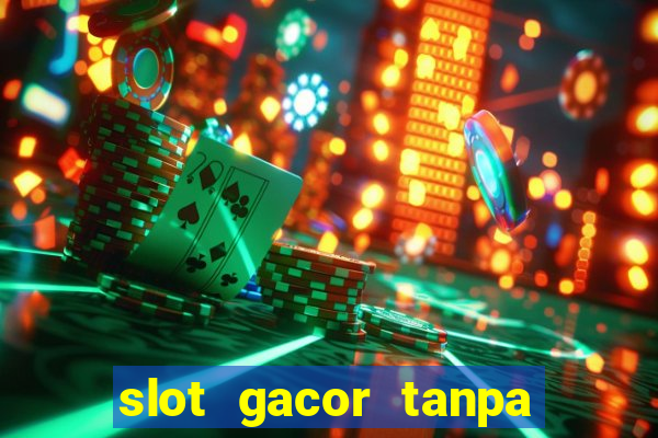 slot gacor tanpa potongan pulsa