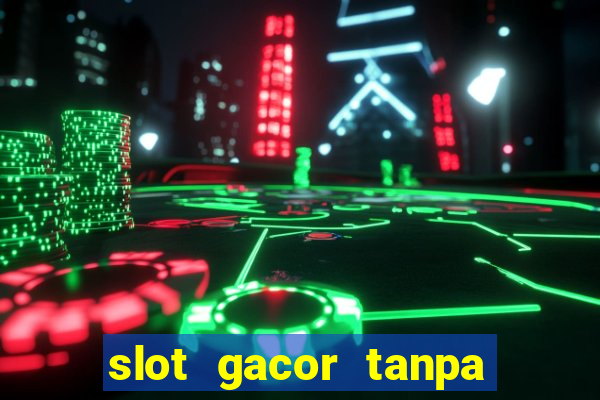 slot gacor tanpa potongan pulsa