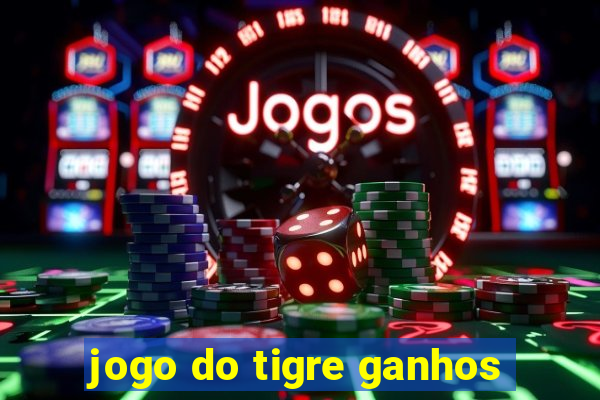 jogo do tigre ganhos