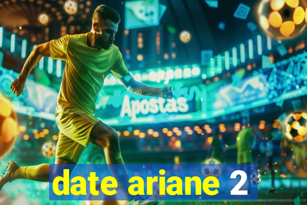 date ariane 2