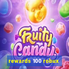 rewards 100 robux