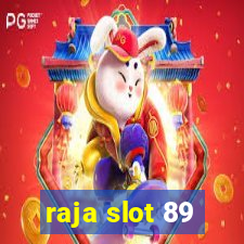 raja slot 89