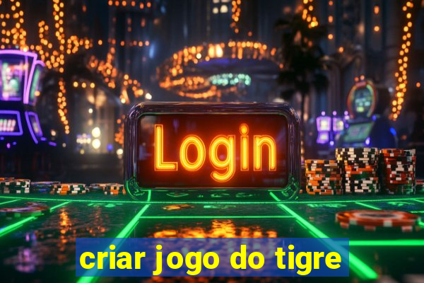 criar jogo do tigre