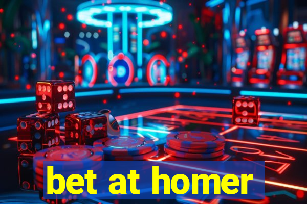 bet at homer