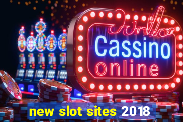 new slot sites 2018