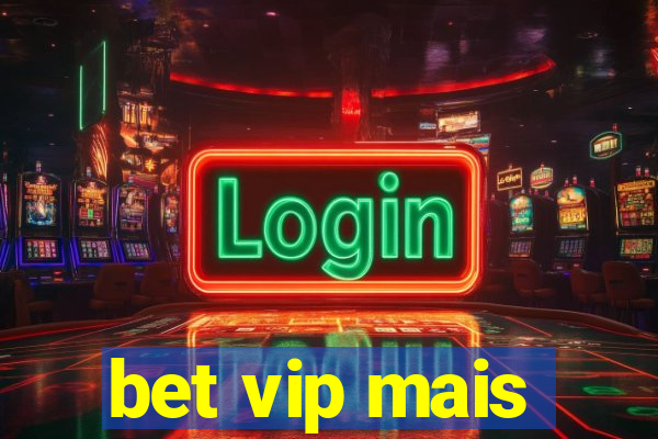 bet vip mais