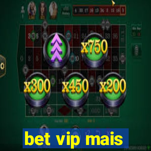 bet vip mais