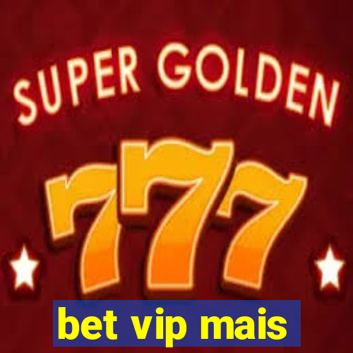 bet vip mais