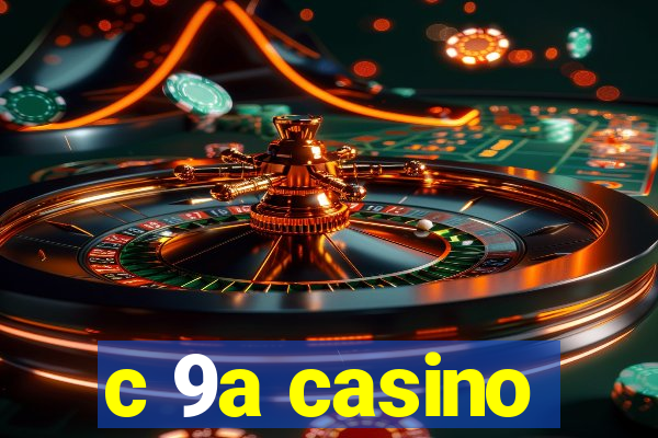 c 9a casino