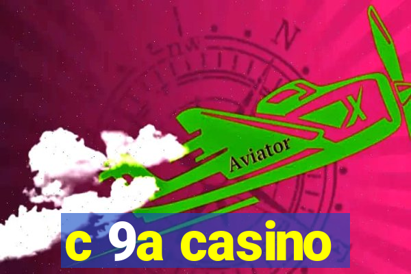 c 9a casino