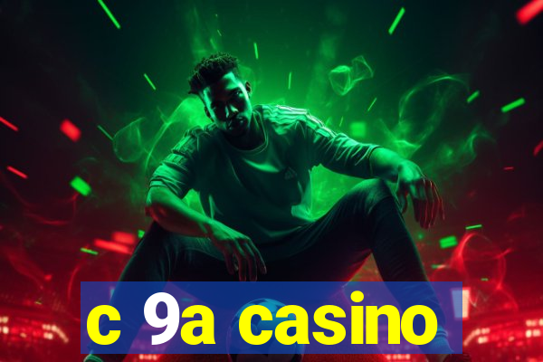 c 9a casino