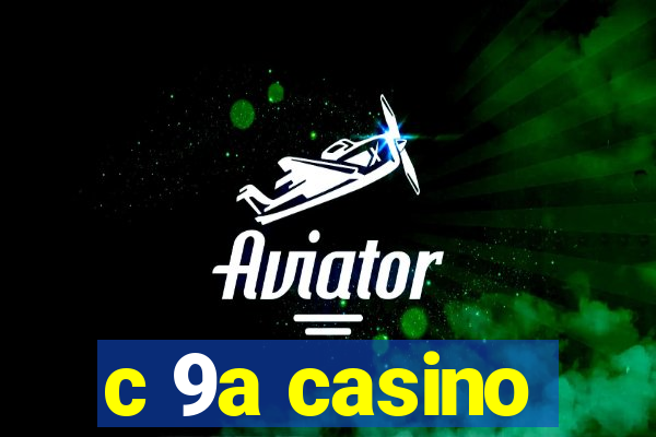 c 9a casino