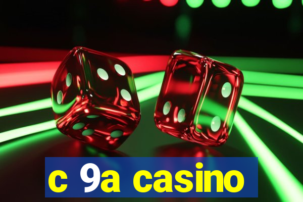 c 9a casino