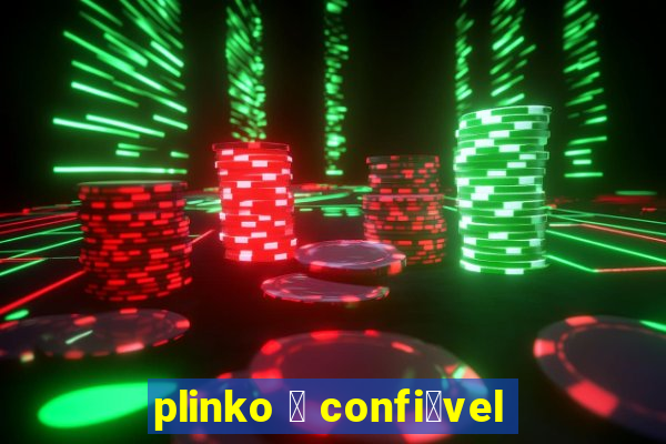 plinko 茅 confi谩vel