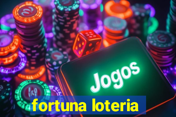 fortuna loteria