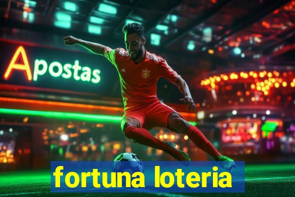 fortuna loteria