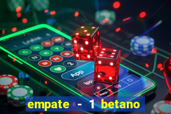 empate - 1 betano o que significa