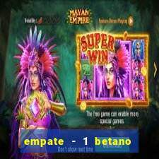 empate - 1 betano o que significa