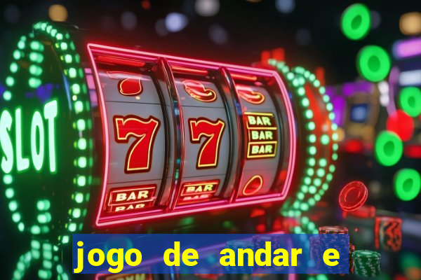 jogo de andar e ganhar dinheiro