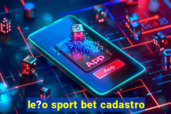 le?o sport bet cadastro