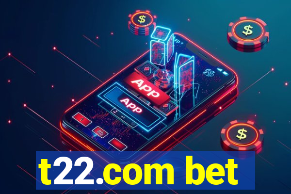 t22.com bet