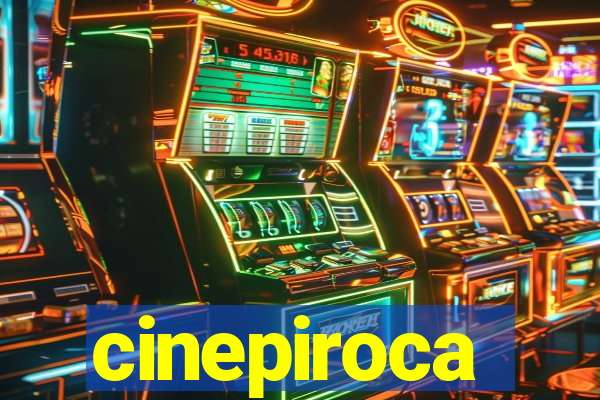 cinepiroca