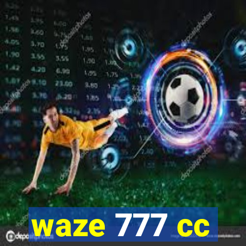 waze 777 cc